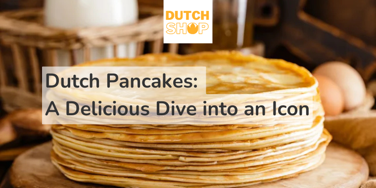 Dutch Pancakes: A Delicious Dive into an Icon